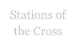Stations of 
the Cross