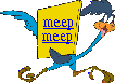 [Meep! Meep!]