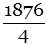 1876 over 4